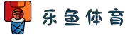 乐鱼体育_乐鱼体育-LEYU乐鱼体育官方网站-LEYU SPORTS - APP下载